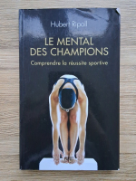 Hubert Ripoll - Le mental des champions. Comprendre la reussite sportive