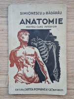 I. Simionescu, T. A. Badarau - Notiuni din anatomia, fiziologia si igiena omului pentr clasa a IV-a a scoalelor secundare (1941)