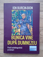 Ion Burcin-Bion - Bunica vine dupa Dumnezeu