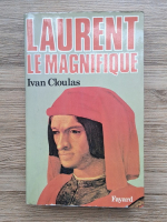 Ivan Cloulas - Laurent le magnifique