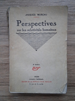 Jacques Moreau - Perspectives sur les relativites humaines (1929)
