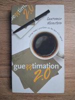 Lawrence Weinstein - Guesstimation 2.0. Solving today's problems on the back of a napkin