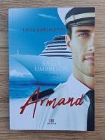 Lucia Gargaletus - Armand. Saga umbrelor (volumul 1)