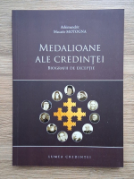 Macarie Motogna - Medalioane ale credintei. Biografii de exceptie