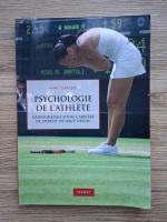 Marc Leveque - Psychologie de l'athlete. Radiographie d'une carriere de sportif de haut niveau