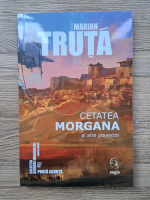 Marian Truta - Cetatea Morgana si alte povestiri