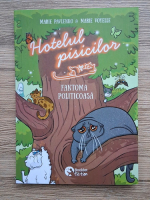 Marie Pavlenko - Hotelul pisicilor. Fantoma politicoasa