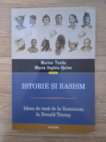 Anticariat: Marius Turda, Maria Sophia Quine - Istorie si rasism. Ideea de rasa de la Iluminism la Donald Trump