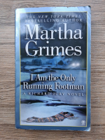Martha Grimes - I am the only running footman