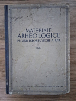Materiale arheologice privind istoria veche a R.P.R. (volumul 1, coperta uzata)