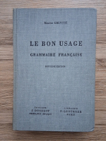 Maurice Grevisse - Le bon usage. Grammaire francaise