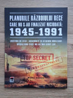 Anticariat: Michael Kerrigan - Planurile Razboiului Rece care nu s-au finalizat niciodata: 1945-1991