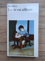 Milan Kundera - La vie est ailleurs