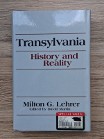 Milton G. Lehrer - Transylvania. History and reality