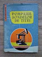 Nicolae D. Dragotescu - Pompajul sondelor de titei