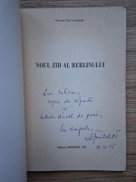 Nicolae Dan Fruntelata - Noul zid al Berlinului (cu autograful autorului)