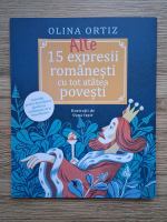 Anticariat: Olina Ortiz - Alte 15 expresii romanesti cu tot atatea povesti