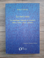 Radu Ciobotea - Le mot vecu. Le reportage francais et roumain dans l'entre-deux-guerres