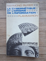 Raymond Ruyer - La cybernetique et l'origine de l'information