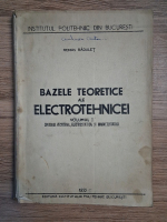 Anticariat: Remus Radulet - Bazele teoretice ale electrotehnicei, volumul 1. Calculul vectorial, electrostatica si magnetostatica