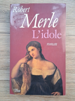 Robert Merle - L'idole