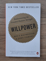 Roy F. Baumeister - Willpower. Rediscovering the greatest human strength