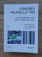 Saul Perlmutter - Gandirea mileniului trei. Cum sa gasesti sens intr-o lume fara sens