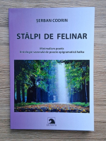 Serban Codrin - Stalpi de felinar. Minimalism poetic. Antologie sezonala de poezie epigramatica haiku