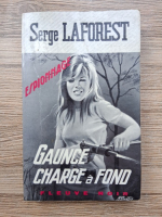 Serge Laforest - Gaunce charge a fond