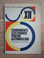 Sergiu Calin - Echipamente electronice pentru automatizari. Manual pentru clasa a XII-a licee industriale si de matematice-fizica cu profil de electrotehnica