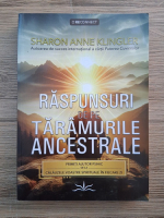 Sharon Anne Klingler - Raspunsuri de pe taramurile ancestrale. Primiti ajutor psihic de la calauzele voastre spirituale in fiecare zi