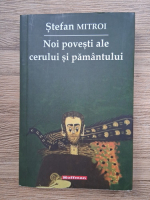 Stefan Mitroi - Noi povesti ale cerului si pamantului