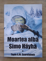 Tapio A. M. Saarelainen - Moartea alba Simo Hayha