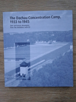 The Dachau Concentration Camp, 1933 to 1945. Text and photo documents from the exhibition