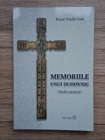 Vasile Gan - Memoriile unui duhovnic. Studiu pastoral