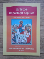 Viata noastra cu Dumnezeu, volumul 2. Hristos impartasit copiilor. Ghid catehetic pentru parohii