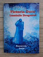 Anticariat: Victoria Dutu - Luminile dragostei