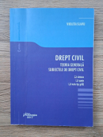 Violeta Slavu - Drept civil. Teoria generala. Subiectele de drept civil. Sinteze, spete, teste tip grila