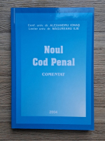 Alexandru Ionas, Magureanu Ilie - Noul Cod Penal comentat (2004)