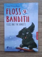 Arabella McIntyre Brown - Floss si banditii (editie bilingva)
