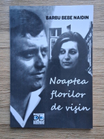 Barbu Bebe Naidin - Noaptea florilor de visin