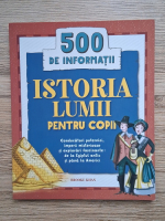 Brooke Khan - 500 de informatii. Istoria lumii pentru copii