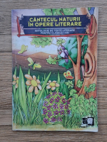 Cantecul naturii in opere literare. Antologie de texte literare pentru clasele I-VIII