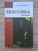 Constantin Necula - Pescuirea minunata. Meditatii la Evangheliile duminicilor peste an
