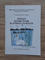 Cornelia Oltean-Cosma - Povesti despre flori si animale ocrotite. Adevar si legenda