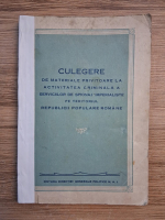 Culegere de materiale privitoare la activitatea criminala a serviciilor de spionaj imperialiste pe teritoriul Republicii Populare Romane (uzata)