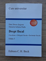 Dan Drosu Saguna - Drept fiscal. Fiscalitate, obligatii fiscale, declaratii fiscale, editia 3