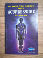 Dhiren Gala - Be your own doctor with acupressure