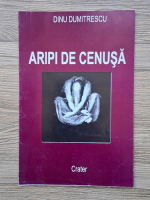 Dinu Dumitrescu - Aripi de cenusa