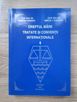 Dumitra Popescu - Dreptul marii. Tratate si conventii internationale